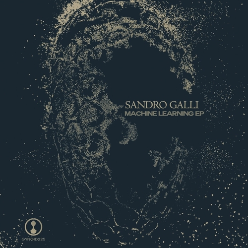 Sandro Galli - Machine Learning EP [GYNOID225]